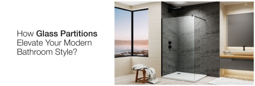 HOW GLASS PARTITIONS ELEVATE YOUR MODERN BATHROOM STYLE